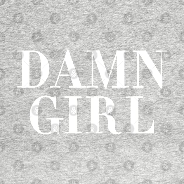 Damn Girl by CityNoir